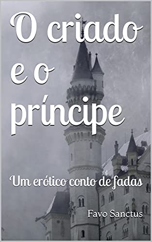 Livro PDF: O criado e o príncipe: Um erótico conto de fadas