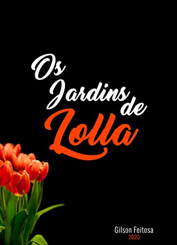 Livro PDF: Os Jardins de Lolla: Aventuras e desventuras eróticas, de uma Suuuper Mulher!