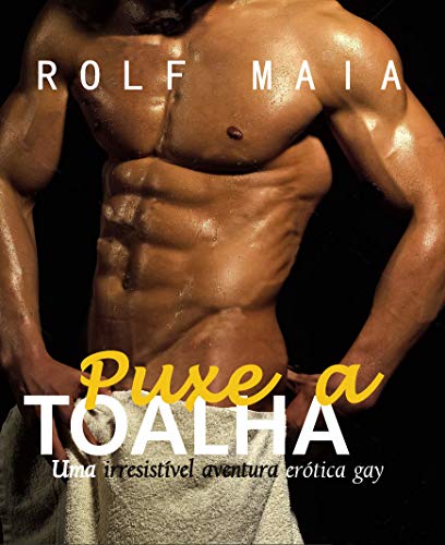 Capa do livro: PUXE A TOALHA: Uma irresistível aventura erótica gay (Selo Rolf Maia) - Ler Online pdf