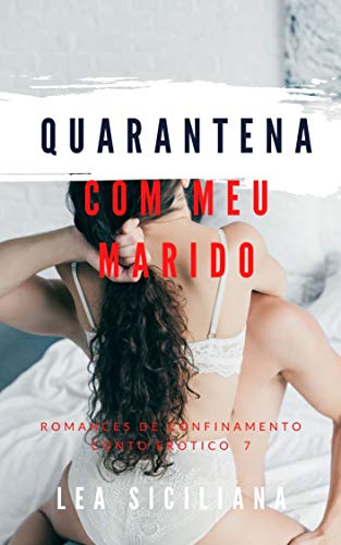 Livro PDF: Quarantena com Meu Marido: conto erotico (Romances de confinamento)