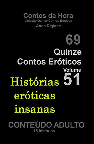 Capa do livro: Quinze Contos Eroticos 51 Histórias eróticas insanas (Coleção Quinze Contos Eroticos) - Ler Online pdf