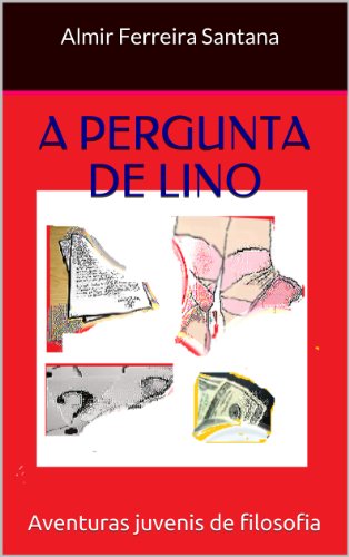 Capa do livro: A Pergunta de Lino (Aventuras Juvenis de Filosofia Livro 1) - Ler Online pdf