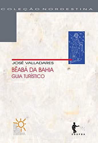 Capa do livro: Bêabá da Bahia: guia turístico - Ler Online pdf