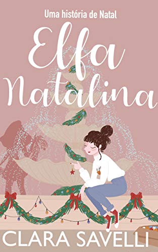 Capa do livro: Elfa Natalina: Uma História de Natal (Histórias de Natal) - Ler Online pdf