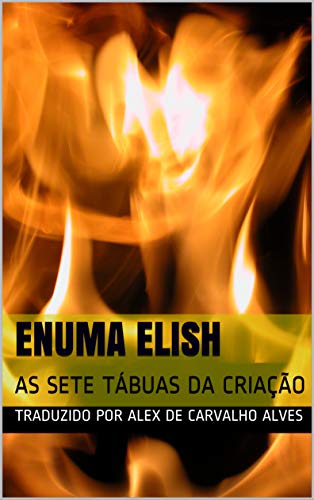 Capa do livro: ENUMA ELISH: AS SETE TÁBUAS DA CRIAÇÃO - Ler Online pdf