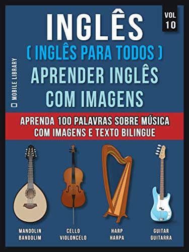 Livro PDF: Inglês ( Inglês Para Todos ) Aprender Inglês Com Imagens (Vol 10) : Aprenda 100 palavras sobre Música com imagens e texto bilingue (Foreign Language Learning Guides)