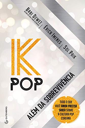 Livro PDF K-Pop – Além da sobrevivência: Tudo o que você ainda precisa saber sobre a cultura pop coreana