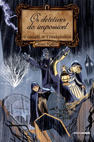 Capa do livro: O Complô de Frankenstein: Detetives do impossível - Ler Online pdf
