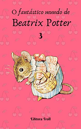 Capa do livro: O fantástico mundo de Beatrix Potter 3 - Ler Online pdf
