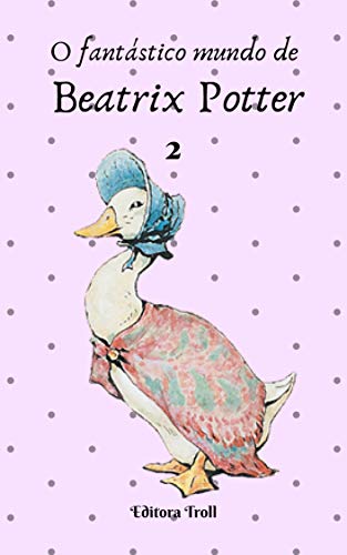 Capa do livro: O fantástico mundo de Beatrix Potter - Ler Online pdf