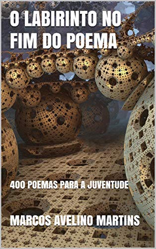 Livro PDF: O LABIRINTO NO FIM DO POEMA: 400 POEMAS PARA A JUVENTUDE