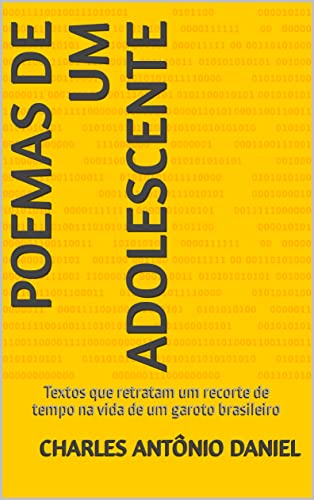 Livro PDF Poemas de um adolescente: Textos que retratam um recorte de tempo na vida de um garoto brasileiro