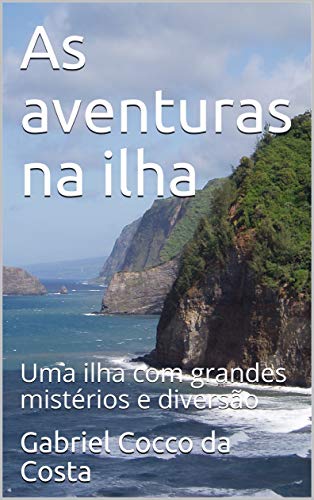 Capa do livro: As aventuras na ilha: Uma ilha com grandes mistérios e diversão - Ler Online pdf