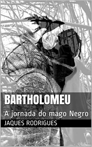 Capa do livro: Bartholomeu: A jornada do mago Negro - Ler Online pdf