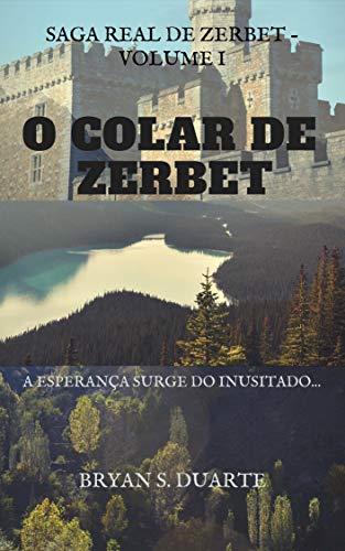 Capa do livro: O Colar de Zerbet: A esperança surge do inusitado… (Saga Real de Zerbet Livro 1) - Ler Online pdf