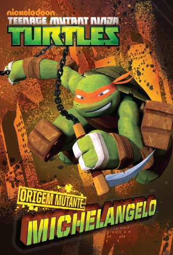 Livro PDF ORIGEM MUTANTE: Michelangelo (versão brasileira) (Nickelodeon: Teenage Mutant Ninja Turtles)