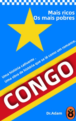 Capa do livro: País mais rico e mais pobre do Congo: Uma História de Ganância, Terror e Heroísmo na África Colonial - Ler Online pdf