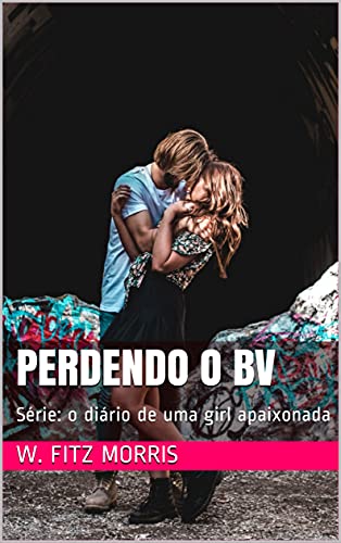 Capa do livro: Perdendo o BV: Série: o diário de uma girl apaixonada - Ler Online pdf