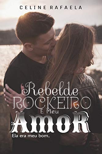 Capa do livro: Rebelde Rockeiro e Meu Amor - Ler Online pdf