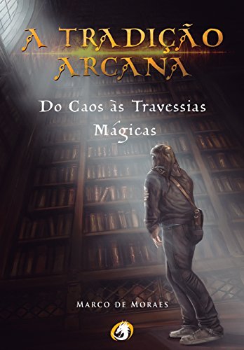Capa do livro: A Tradição Arcana: Do Caos às Travessias Mágicas - Ler Online pdf