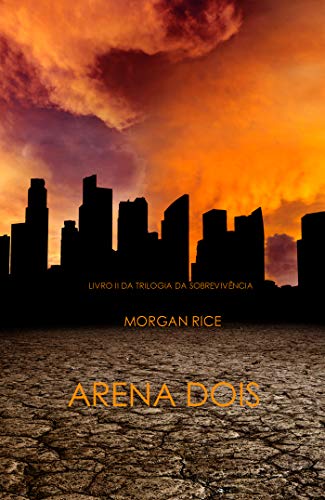 Livro PDF: Arena Dois (Livro 2 Da Trilogia Da Sobrevivência)