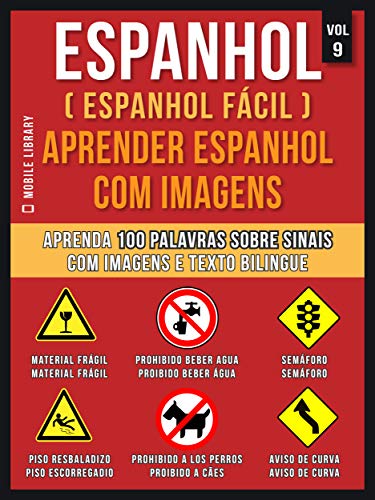 Capa do livro: Espanhol ( Espanhol Fácil ) Aprender Espanhol Com Imagens (Vol 9): Aprenda 100 palavras sobre Sinais com imagens e texto bilingue (Foreign Language Learning Guides) - Ler Online pdf