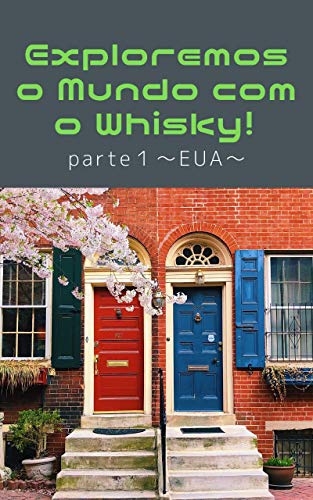 Capa do livro: Exploremos o Mundo com o Whisky parte 1 ~EUA~ - Ler Online pdf