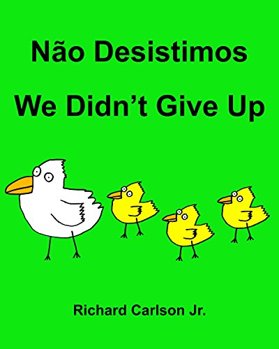 Livro PDF: Não Desistimos We Didn’t Give Up : Livro Ilustrado para Crianças Português (Brasil)-Inglês (Edição Bilíngue)