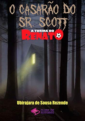 Capa do livro: O Casarão Do Sr. Scott – Coleção A Turma Do Renato - Ler Online pdf
