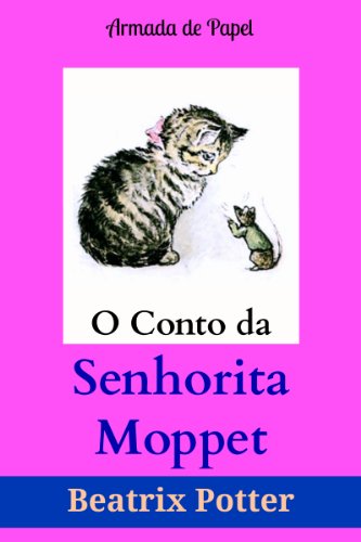 Capa do livro: O Conto da Senhorita Moppet (O Universo de Beatrix Potter Livro 9) - Ler Online pdf