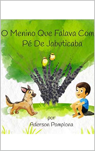 Livro PDF: O Menino Que Falava Com O Pé De Jabuticaba