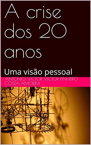 Capa do livro: A crise dos 20 anos: Uma visão pessoal - Ler Online pdf