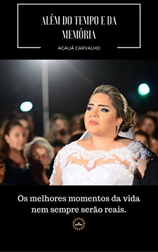 Capa do livro: ALÉM DO TEMPO E DA MEMÓRIA - Ler Online pdf