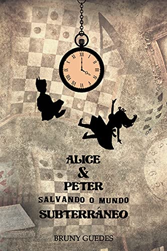 Capa do livro: Alice & Peter Salvando o Mundo Subterrâneo (As Incríveis Histórias dos Mundos Fantásticos) - Ler Online pdf