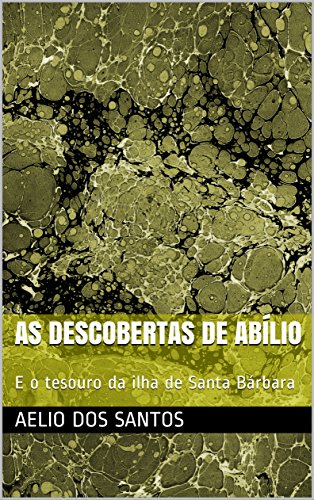 Capa do livro: AS DESCOBERTAS DE ABÍLIO: E o tesouro da ilha de Santa Bárbara - Ler Online pdf