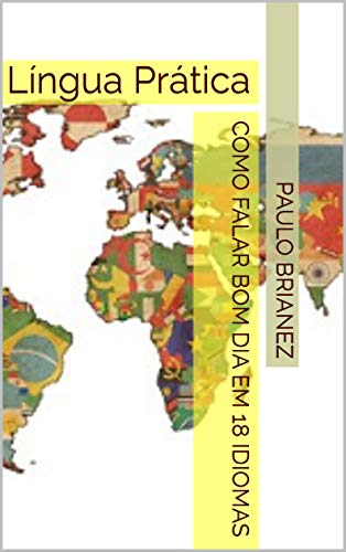 Capa do livro: Como falar bom dia em 18 idiomas: Língua Prática - Ler Online pdf