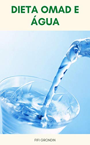 Capa do livro: Dieta Omad E Água : Água Na Dieta Omad – Como A Água Ajuda A Perder Peso Com A Dieta Omad – Importância Da Água Na Dieta Omad, Benefícios Da Água Na Dieta Omad - Ler Online pdf