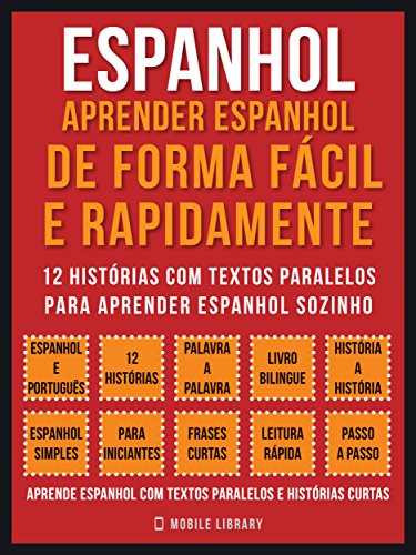 Capa do livro: Espanhol – Aprender espanhol de forma fácil e rapidamente (Vol 1): 12 histórias com textos paralelos para aprender espanhol sozinho (Foreign Language Learning Guides) - Ler Online pdf