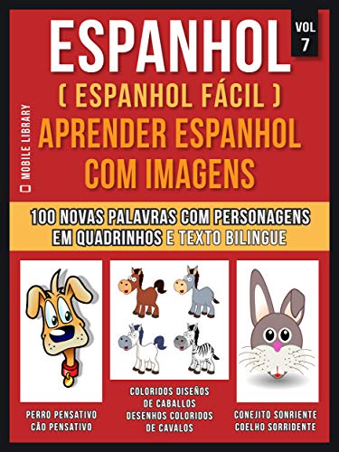 Capa do livro: Espanhol ( Espanhol Fácil ) Aprender Espanhol Com Imagens (Vol 7): Aprenda 100 novas palavras com imagens de personagens em quadrinhos e texto bilingue (Foreign Language Learning Guides) - Ler Online pdf