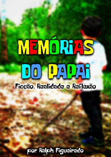 Capa do livro: Memórias do Papai: Ficção, Realidade e Reflexão - Ler Online pdf