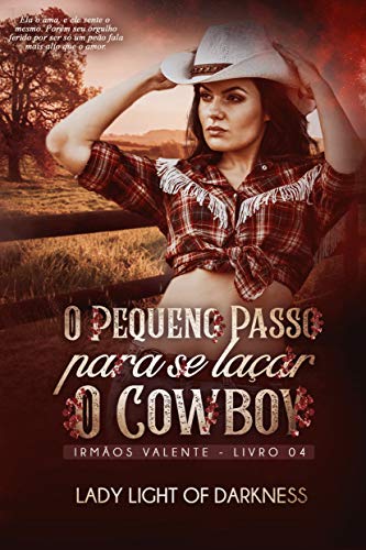 Livro PDF: O Pequeno Passo Para Se Laçar O Cowboy (Série Irmãos Valente Livro 4)