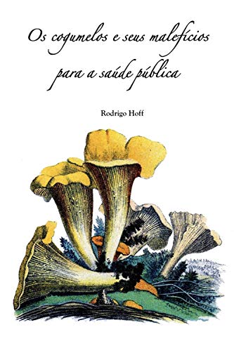 Capa do livro: Os cogumelos e seus malefícios para a saúde pública - Ler Online pdf