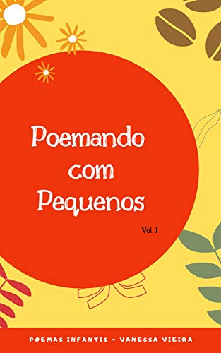 Capa do livro: Poemando com Pequenos (Poemas Infantis – Vanessa Vieira Livro 1) - Ler Online pdf