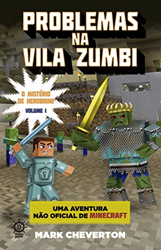 Livro PDF: Problemas na Vila Zumbi – O mistério de Herobrine – vol. 1: Uma aventura não-oficial de Minecraft