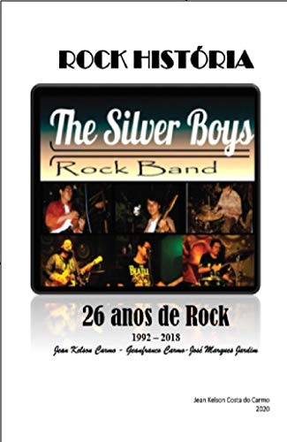 Livro PDF Rock História The Silver Boys: 1992 a 2018 – 26 anos de Rock