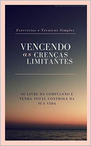 Livro PDF: Vencendo Crenças Limitantes: Exercícios e Técnicas Simples