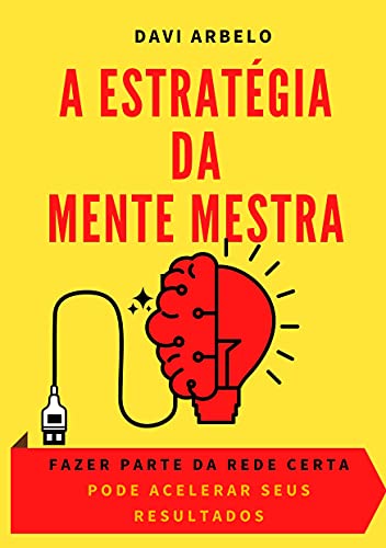 Capa do livro: A estratégia da Mente Mestra: Fazer parte da rede certa pode acelerar seus resultados - Ler Online pdf