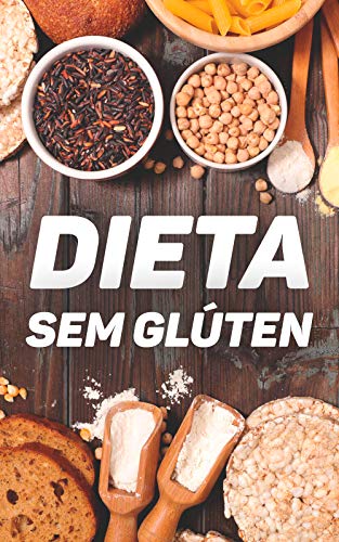 Livro PDF: A Famosa Dieta Sem Glúten: Os Segredos Para Perder Até Três Quilos em Nove Dias