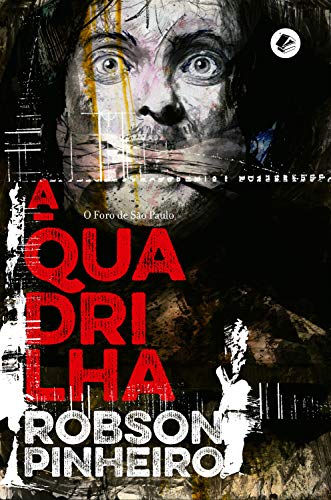 Capa do livro: A quadrilha: O Foro de São Paulo (Série A Política das Sombras Livro 2) - Ler Online pdf