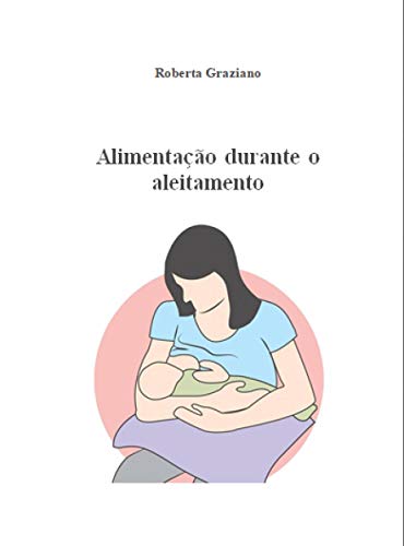 Capa do livro: Alimentação Durante O Aleitamento: Mini Guia Sobre A Saúde - Ler Online pdf